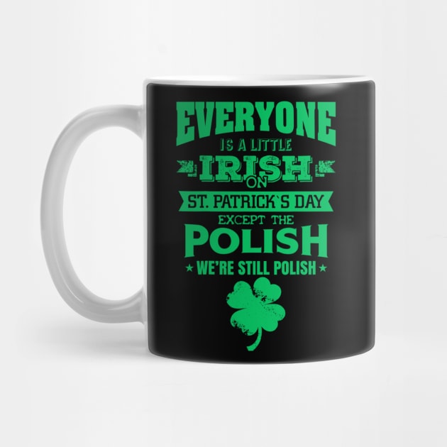 Everyone is little Irish on St. Patrick's day except Polishs by dashawncannonuzf